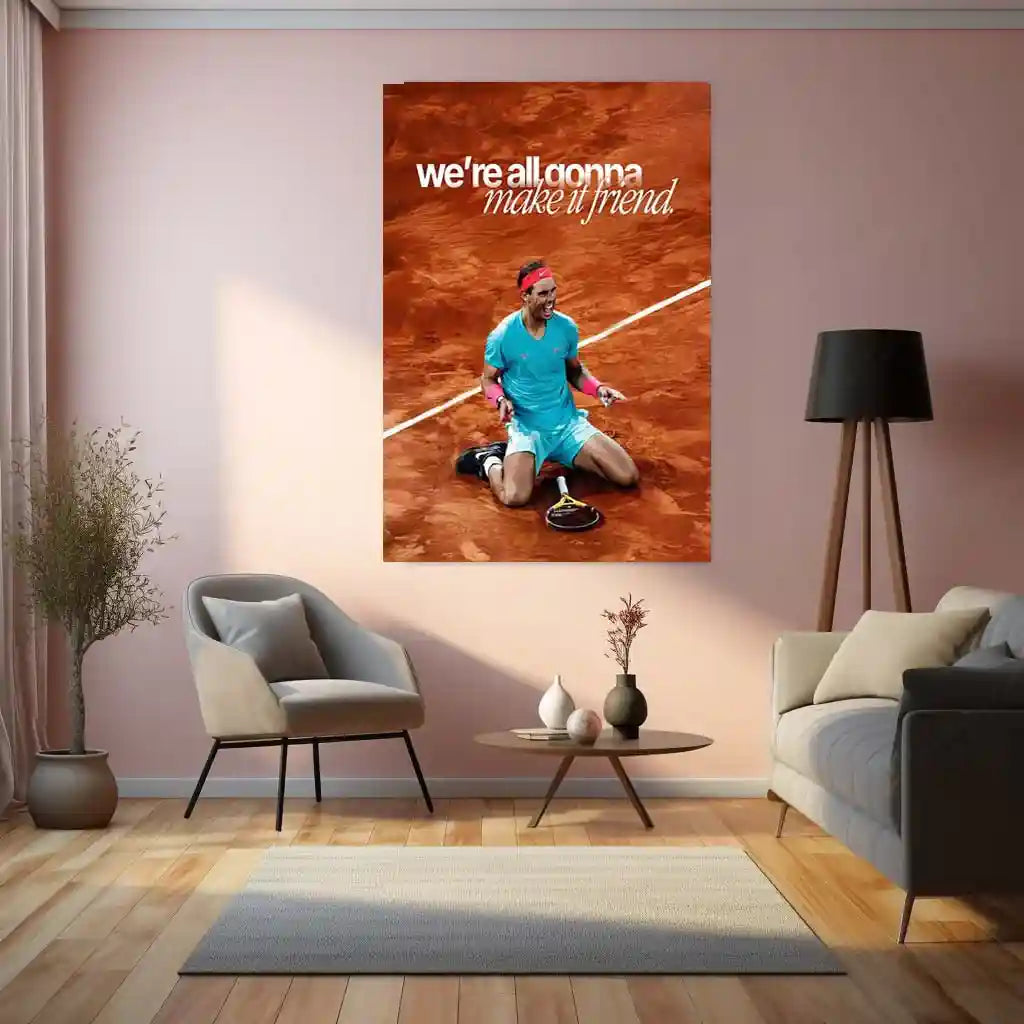 Quote Metal Poster | Rafael Nadal – “we’re all gonna make it, friend.” Quote | Tennis Motivation Metal Frame Wall Art - TURTLEWINGS