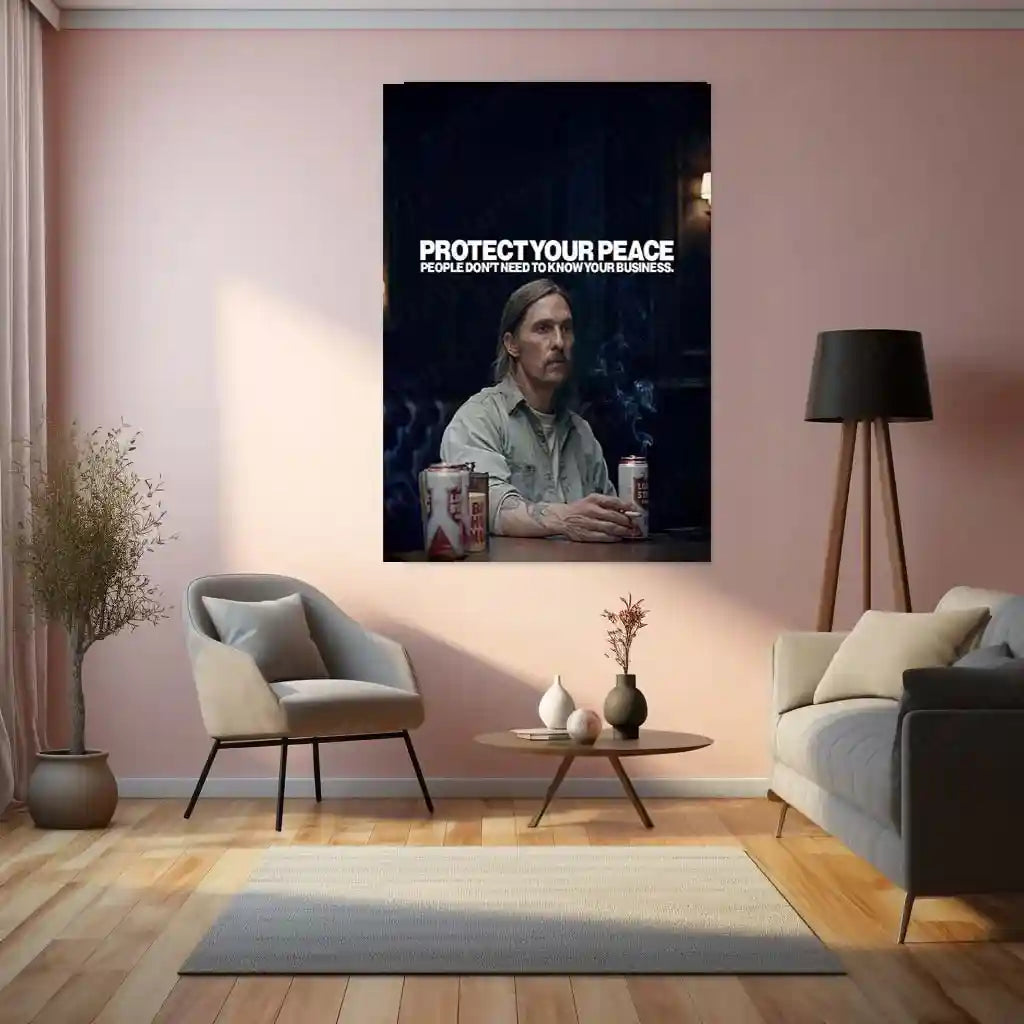 Quote Metal Poster | Rustin Cohle – Protect Your Peace | Minimalist Philosophy Metal Poster - TURTLEWINGS