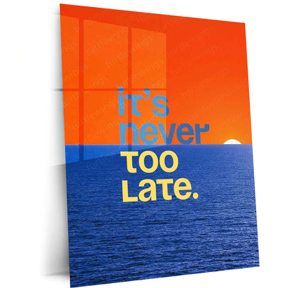 Quote Metal Poster | It’s Never Too Late Motivational Metal Poster | Sunset Ocean Quote Wall Art | Positive Mindset Metal Print