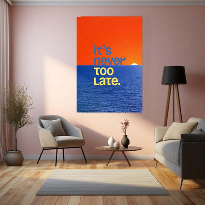 Quote Metal Poster | It’s Never Too Late Motivational Metal Poster | Sunset Ocean Quote Wall Art | Positive Mindset Metal Print