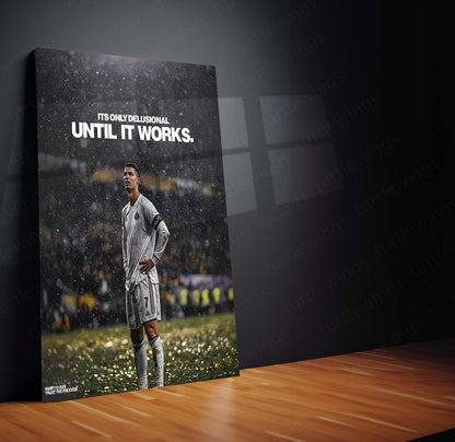 Quote Metal Poster | Cristiano Ronaldo – It’s Only Delusional Until It Works | Motivational Athlete Metal Frame | Football Legend Wall Art