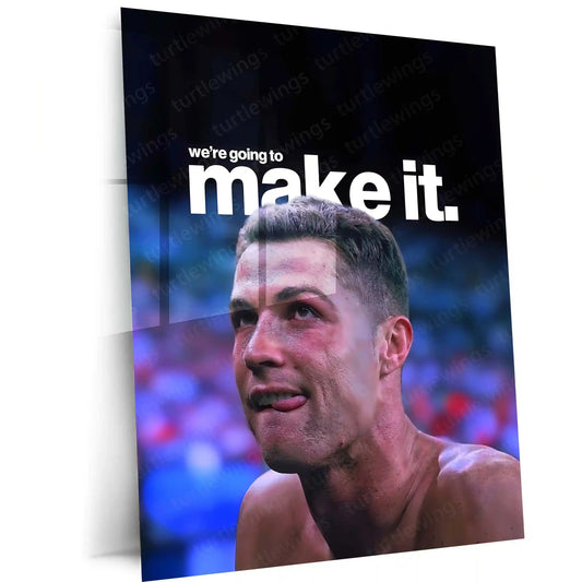 Quote Metal Poster | Cristiano Ronaldo – We’re Going to Make It | Belief, Persistence & Champion Mentality Metal Frame - TURTLEWINGS 