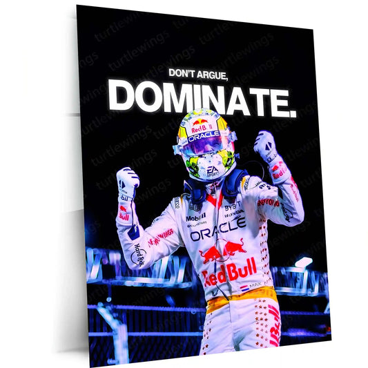 Quote Metal Poster | Max Verstappen – Don’t Argue, Dominate Metal Frame Relentless F1 Supremacy & Winner-Takes-All Mindset Wall Art | Racing Dominance Quote Metal Poster - TURTLEWINGS 