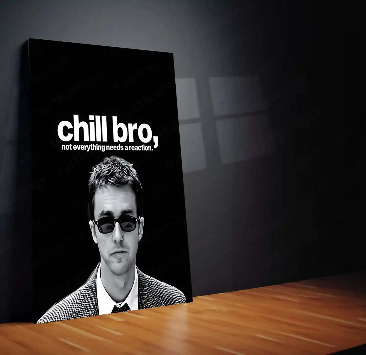 Quote Metal Poster | Edward-Norton-chill-bro,-not-everything-needs-a-reaction-copy Portrait-01 - TURTLEWINGS 