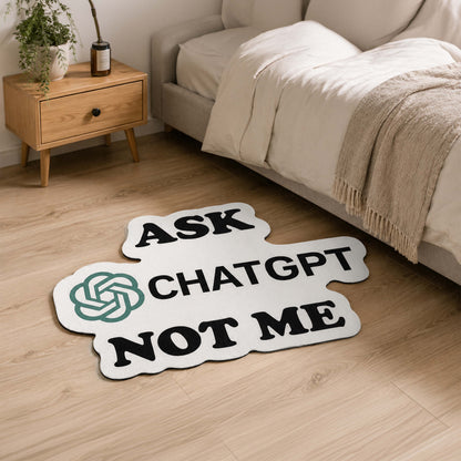 Ask ChatGPT Not Me Flat Rug | Funny AI Meme Die-Cut Floor Decor | Programmer & Tech Enthusiast Desk Flat Rug