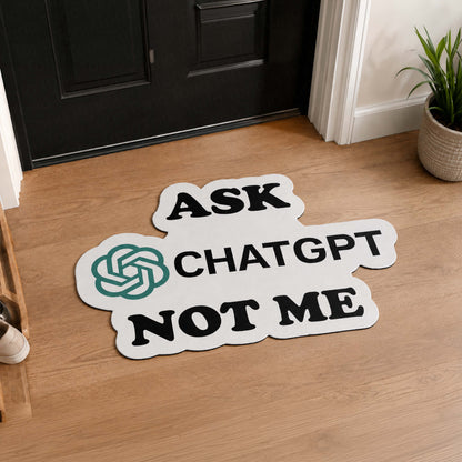 Ask ChatGPT Not Me Flat Rug | Funny AI Meme Die-Cut Floor Decor | Programmer & Tech Enthusiast Desk Flat Rug