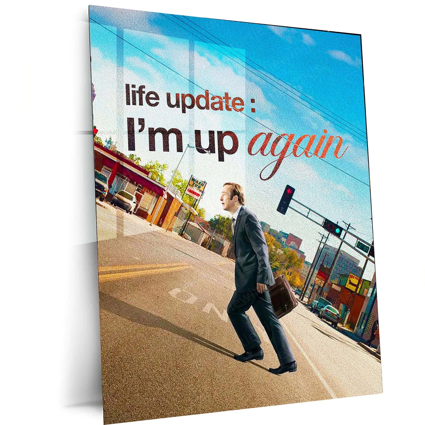 Quote Metal Poster | Jimmy McGill | “Life Update: I’m Up Again.” | Comeback Mindset Metal Poster - TURTLEWINGS