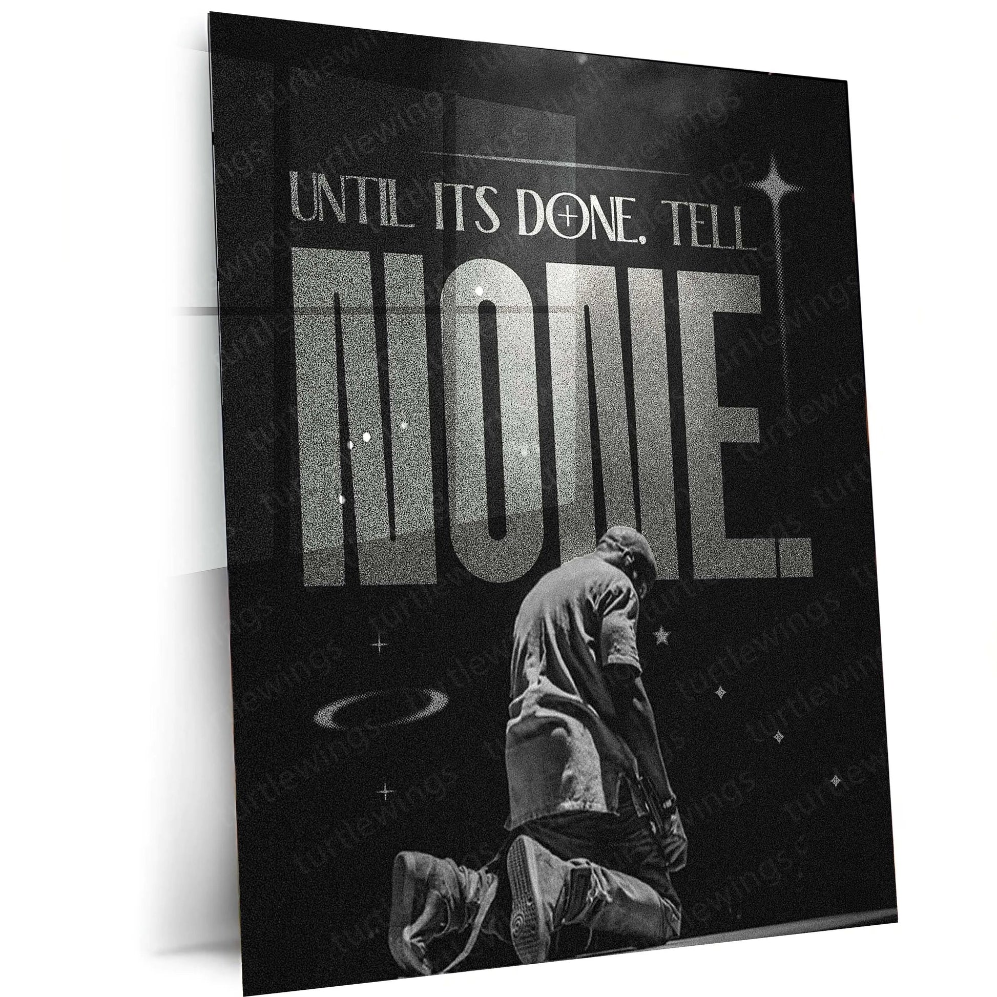 Quote Metal Poster | Kanye West | “UNTIL IT’S DONE. TELL NONE.” | Visionary Hustle Metal Poster - TURTLEWINGS