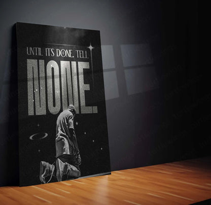 Quote Metal Poster | Kanye West | “UNTIL IT’S DONE. TELL NONE.” | Visionary Hustle Metal Poster - TURTLEWINGS