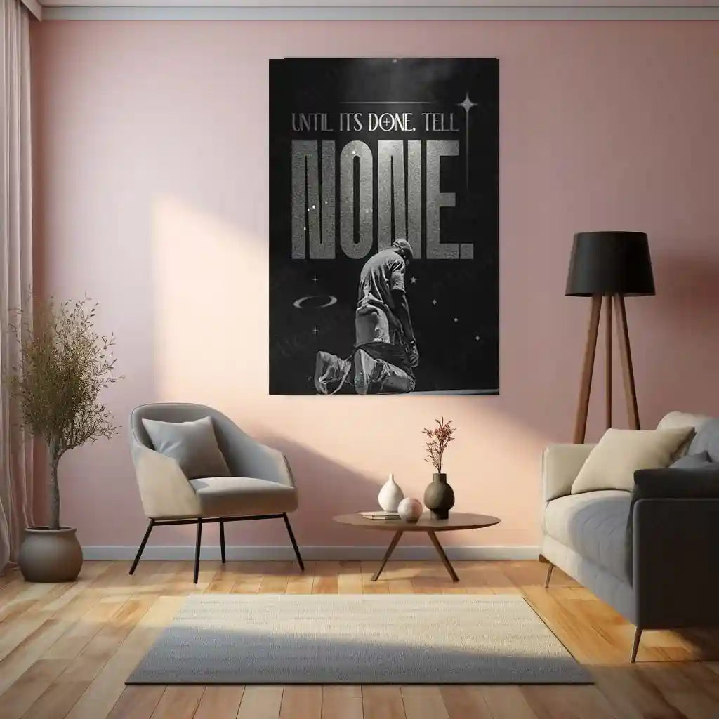 Quote Metal Poster | Kanye West | “UNTIL IT’S DONE. TELL NONE.” | Visionary Hustle Metal Poster - TURTLEWINGS