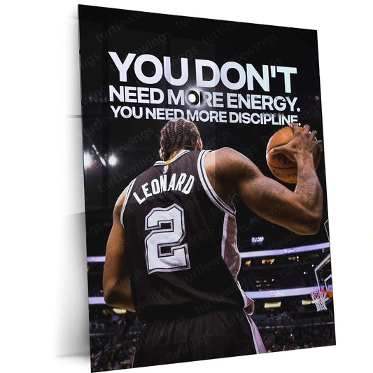 Quote Metal Poster | Kawhi Leonard – “YOU DON’T NEED MORE ENERGY. YOU NEED MORE DISCIPLINE.” Quote | Basketball Motivation Metal Frame Wall Art - TURTLEWINGS