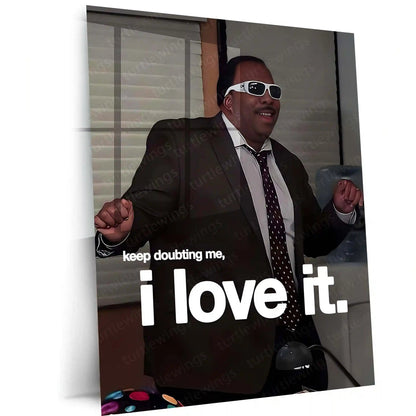 Quote Metal Poster | Stanley Hudson – Keep Doubting Me, I Love It Metal Frame Unbothered Confidence Wall Art | Silent Revenge & Underrated Energy Quote Metal Poster - TURTLEWINGS 