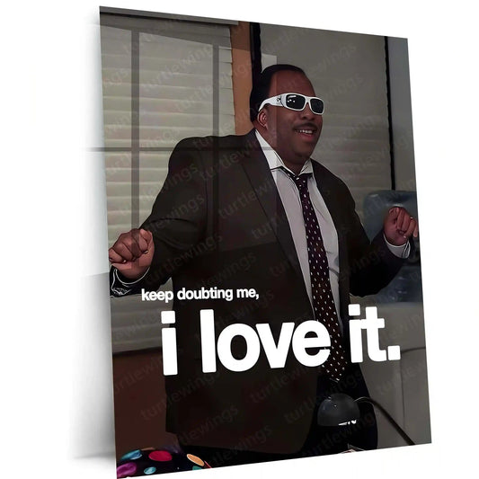 Quote Metal Poster | Stanley Hudson – Keep Doubting Me, I Love It Metal Frame Unbothered Confidence Wall Art | Silent Revenge & Underrated Energy Quote Metal Poster - TURTLEWINGS 
