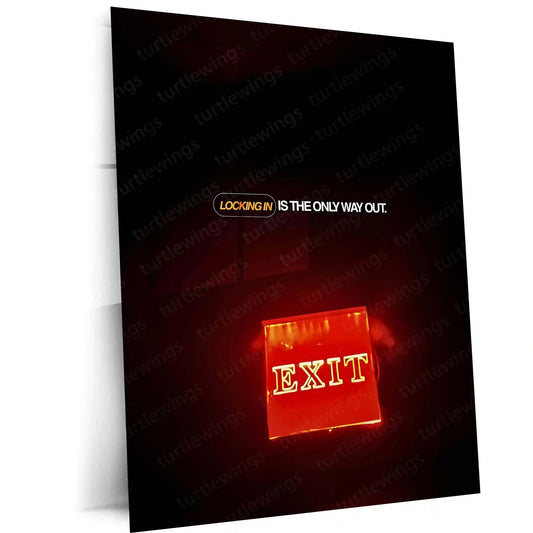 Quote Metal Poster | Locking In Is the Only Way Out | Focus, Discipline & Tunnel-Vision Metal Frame - TURTLEWINGS 