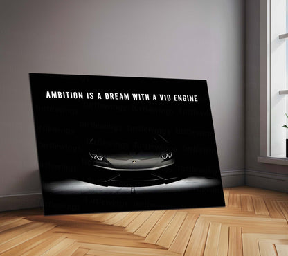 Ambition Is a Dream With a V10 Engine – Motivational Metal Poster | Supercar Wall Art