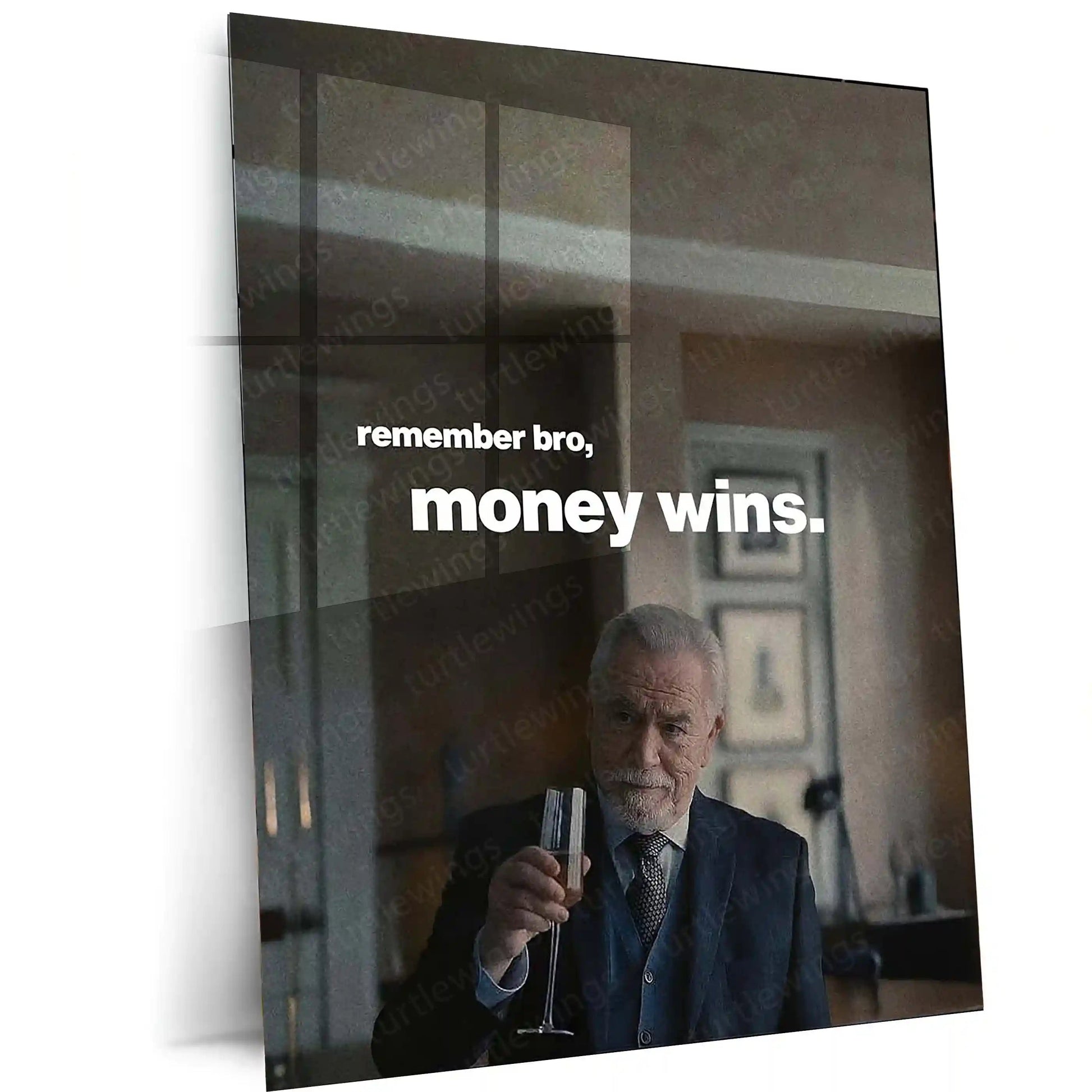 Quote Metal Poster | Logan Roy – “Remember Bro, Money Wins.” | Power & Authority Metal Poster - TURTLEWINGS 