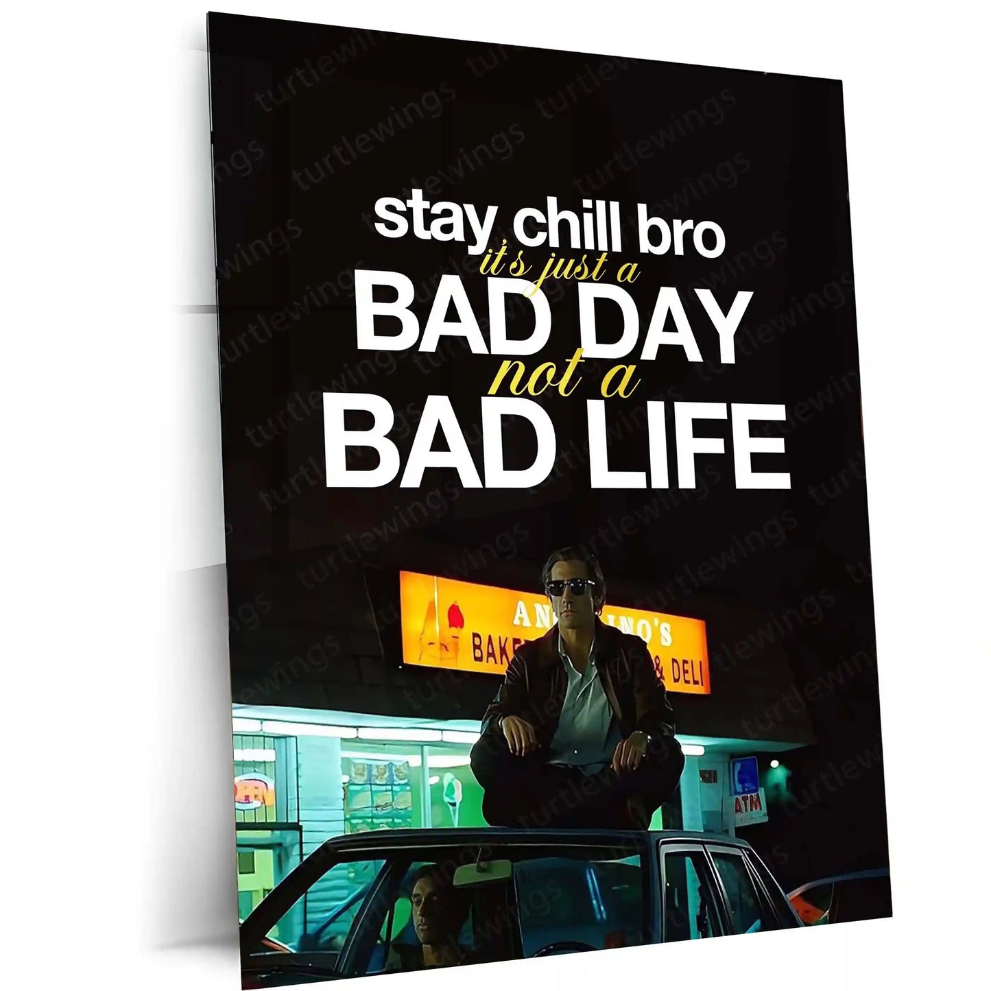 Quote Metal Poster | Louis Bloom – “Stay Chill Bro, It’s Just a Bad Day Not a Bad Life.” | Dark Hustle Metal Poster - TURTLEWINGS 