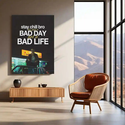 Quote Metal Poster | Louis Bloom – “Stay Chill Bro, It’s Just a Bad Day Not a Bad Life.” | Dark Hustle Metal Poster - TURTLEWINGS 
