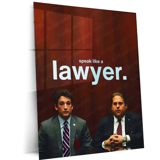Quote Metal Poster | Miles Teller & Jonah Hill – “Speak Like a Lawyer.” | Courtroom Authority Metal Poster - TURTLEWINGS