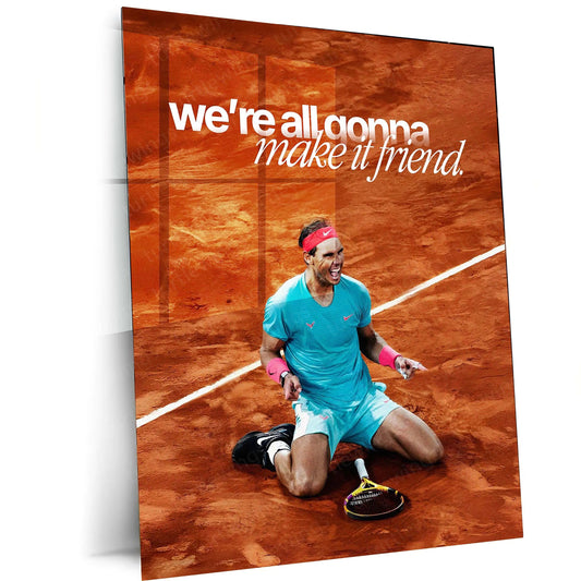 Quote Metal Poster | Rafael Nadal – “we’re all gonna make it, friend.” Quote | Tennis Motivation Metal Frame Wall Art - TURTLEWINGS 