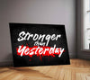 Quote Metal Poster | Stronger Than Yesterday Metal Poster | Gym Motivation Wall Art | Fitness Quote Metal Print