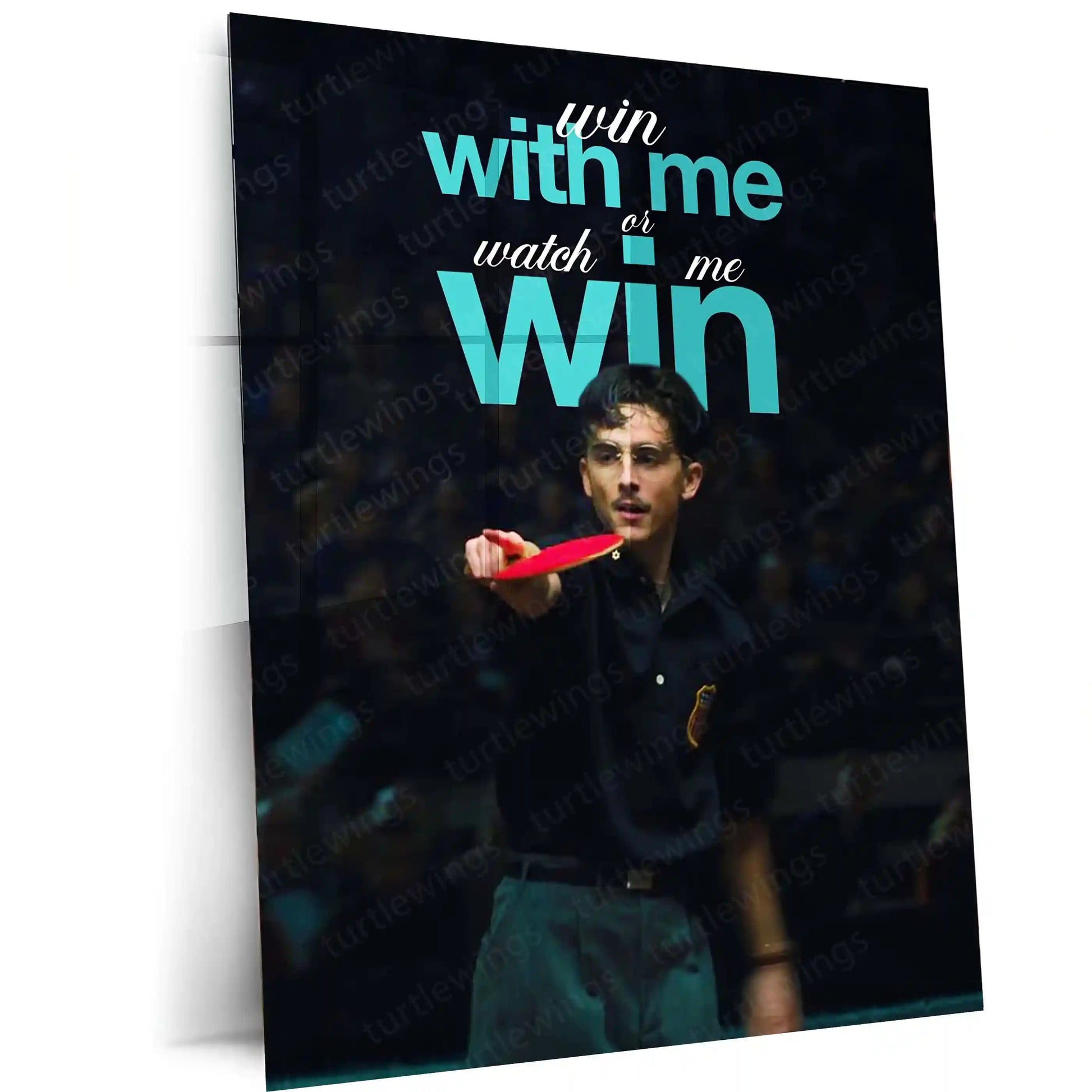 Quote Metal Poster | Timothee Chalamet – Win With Me or Watch Me Win | Competitive Mindset Metal Poster - TURTLEWINGS
