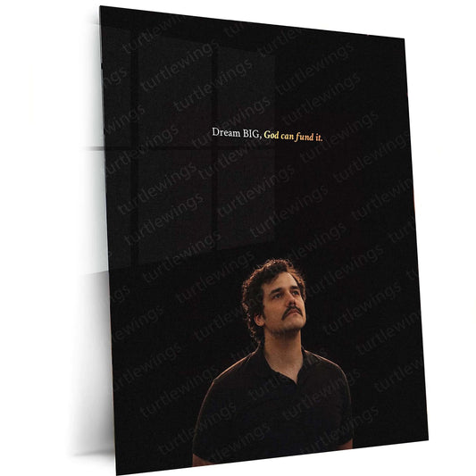 Quote Metal Poster | Wagner Moura - “Dream BIG, God can fund it.” Quote Metal Frame Wall Art - TURTLEWINGS 