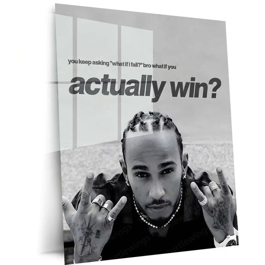 Quote Metal Poster | Lewis Hamilton – What If You Win? Metal Frame Fearless Mindset & Possibility Energy Wall Art | Championship Mentality Motivational Metal Poster - TURTLEWINGS