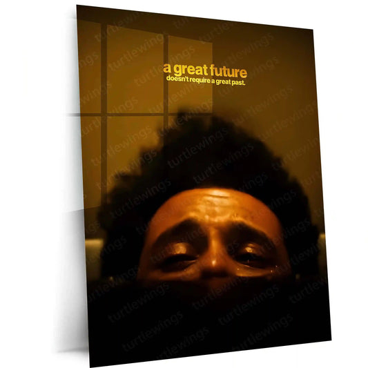 Quote Metal Poster | Abel Tesfaye (The Weeknd) – A Great Future Doesn’t Require a Great Past Metal Frame Redemption Mindset Wall Art | Darkness to Destiny Quote Metal Poster - TURTLEWINGS