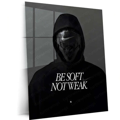 Quote Metal Poster | Be Soft, Not Weak Metal Frame | Minimalist Motivational Quote Wall Art | Premium Metal Poster - TURTLEWINGS 