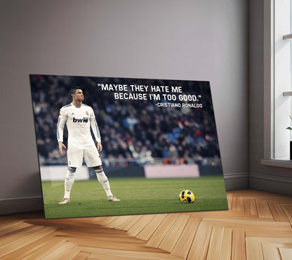 Quote Metal Poster | Cristiano Ronaldo Metal Poster | “Maybe They Hate Me Because I’m Too Good” Quote Wall Art