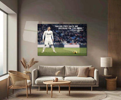 Quote Metal Poster | Cristiano Ronaldo Metal Poster | “Maybe They Hate Me Because I’m Too Good” Quote Wall Art