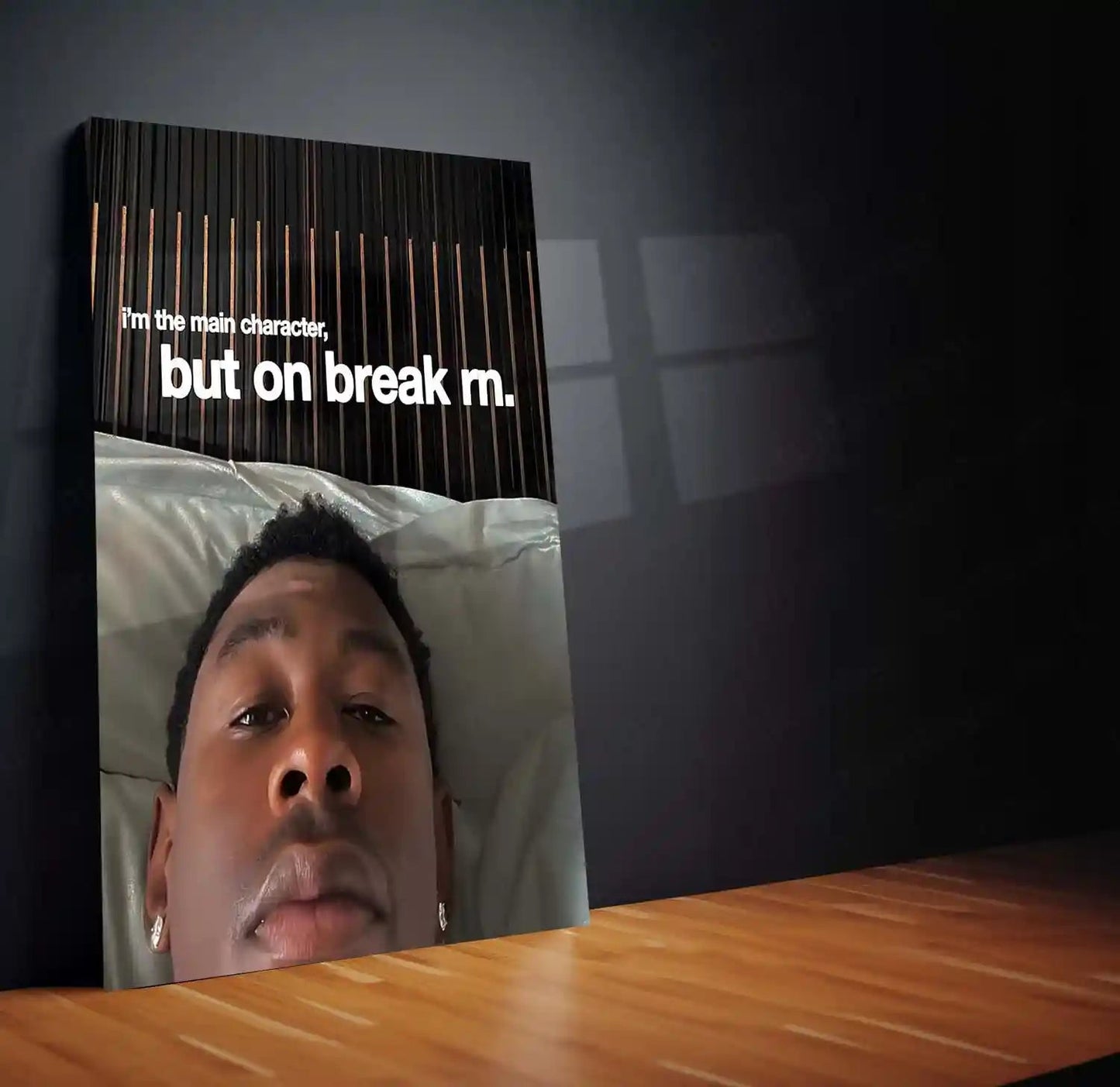 Quote Metal Poster | Tyler Gregory Okonma – Main Character (On Break) Metal Frame Self-Awareness, Creative Pause & Modern Hustler Humor Wall Art | “I’m the Main Character, But on Break rn” Quote Metal Poster - TURTLEWINGS 
