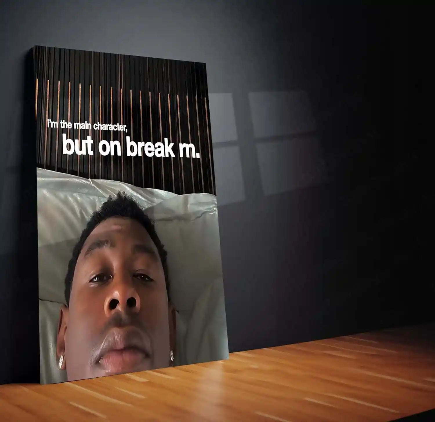 Quote Metal Poster | Tyler Gregory Okonma – Main Character (On Break) Metal Frame Self-Awareness, Creative Pause & Modern Hustler Humor Wall Art | “I’m the Main Character, But on Break rn” Quote Metal Poster - TURTLEWINGS 