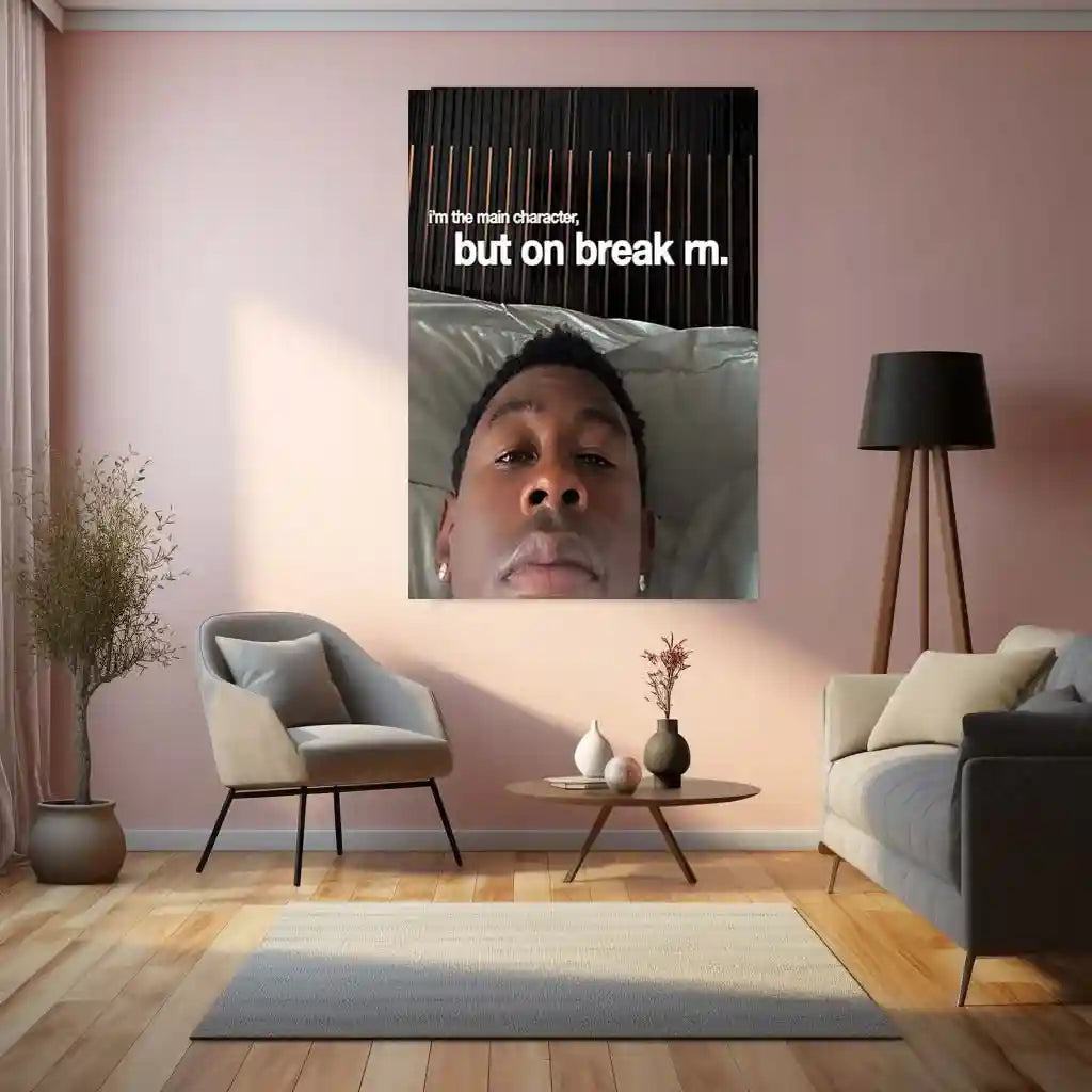 Quote Metal Poster | Tyler Gregory Okonma – Main Character (On Break) Metal Frame Self-Awareness, Creative Pause & Modern Hustler Humor Wall Art | “I’m the Main Character, But on Break rn” Quote Metal Poster - TURTLEWINGS 