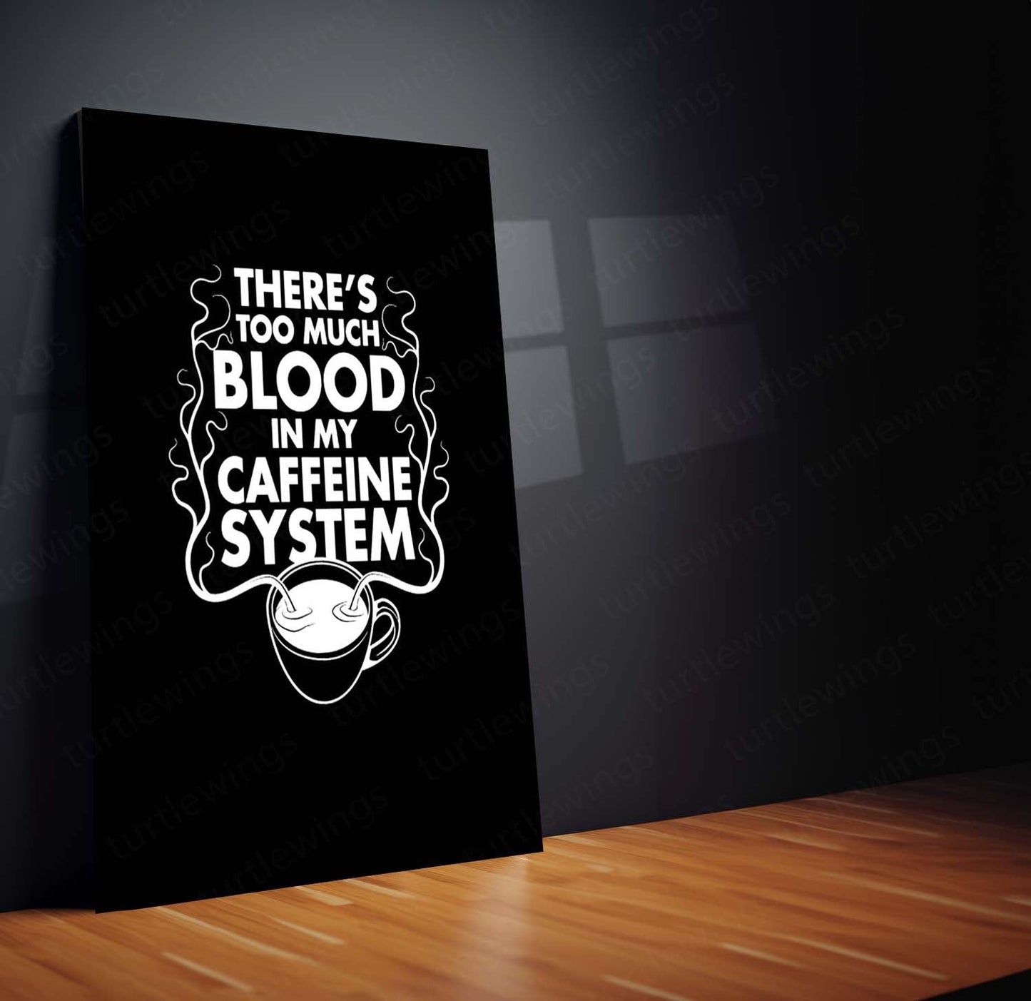 Too Much Blood in My Caffeine System Metal Frame – Funny Coffee Quote Wall Art - TURTLEWINGS