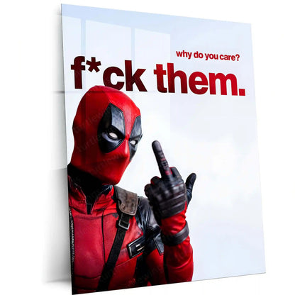 Quote Metal Poster | Deadpool – Why Do You Care? F*ck Them. Metal Frame Unfiltered Confidence & Zero-Approval Mindset Wall Art | Savage Truth Quote Metal Poster - TURTLEWINGS