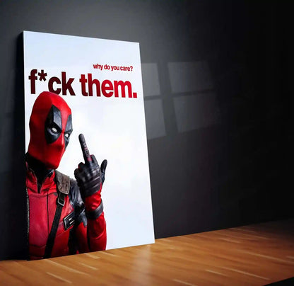 Quote Metal Poster | Deadpool – Why Do You Care? F*ck Them. Metal Frame Unfiltered Confidence & Zero-Approval Mindset Wall Art | Savage Truth Quote Metal Poster - TURTLEWINGS